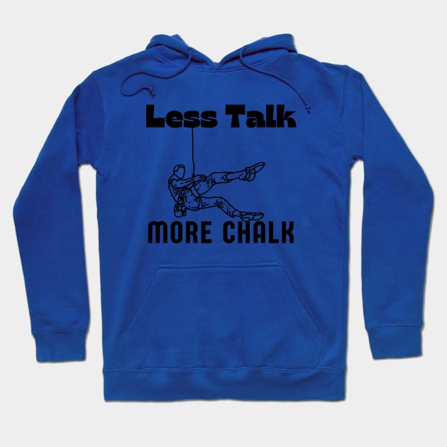 Less Talk More Chalk Funny Rock Climbing Gift Hoodie by Grun illustration 